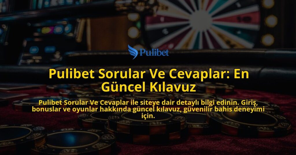 Pulibet-Sorular-Ve-Cevaplar-En-Gncel-Klavuz-overlay-1768598309.jpg