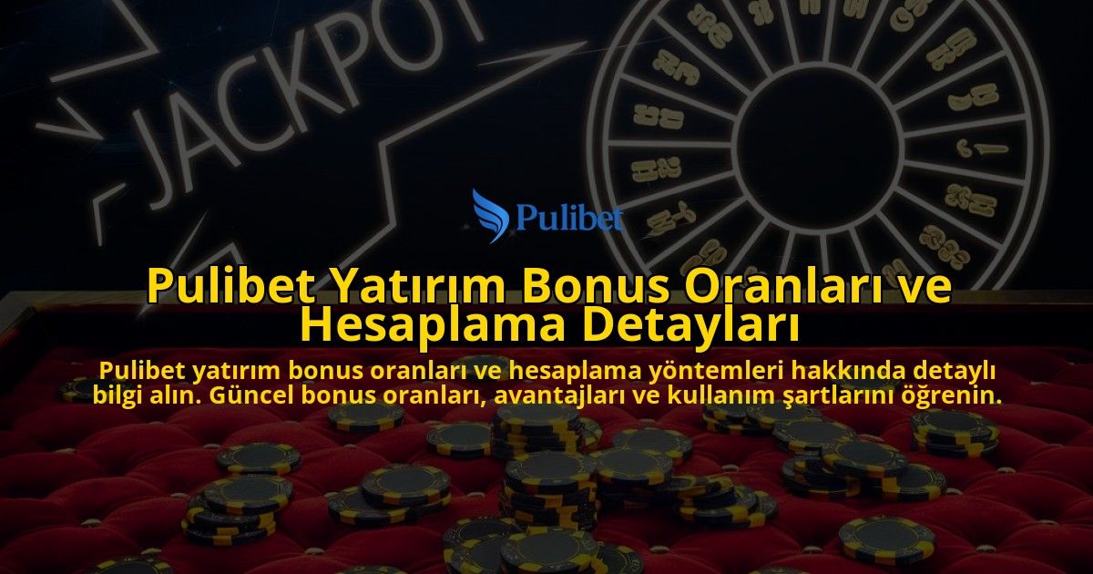 Pulibet-Yatrm-Bonus-Oranlar-ve-Hesaplama-Detaylar-overlay-1768335851.jpg
