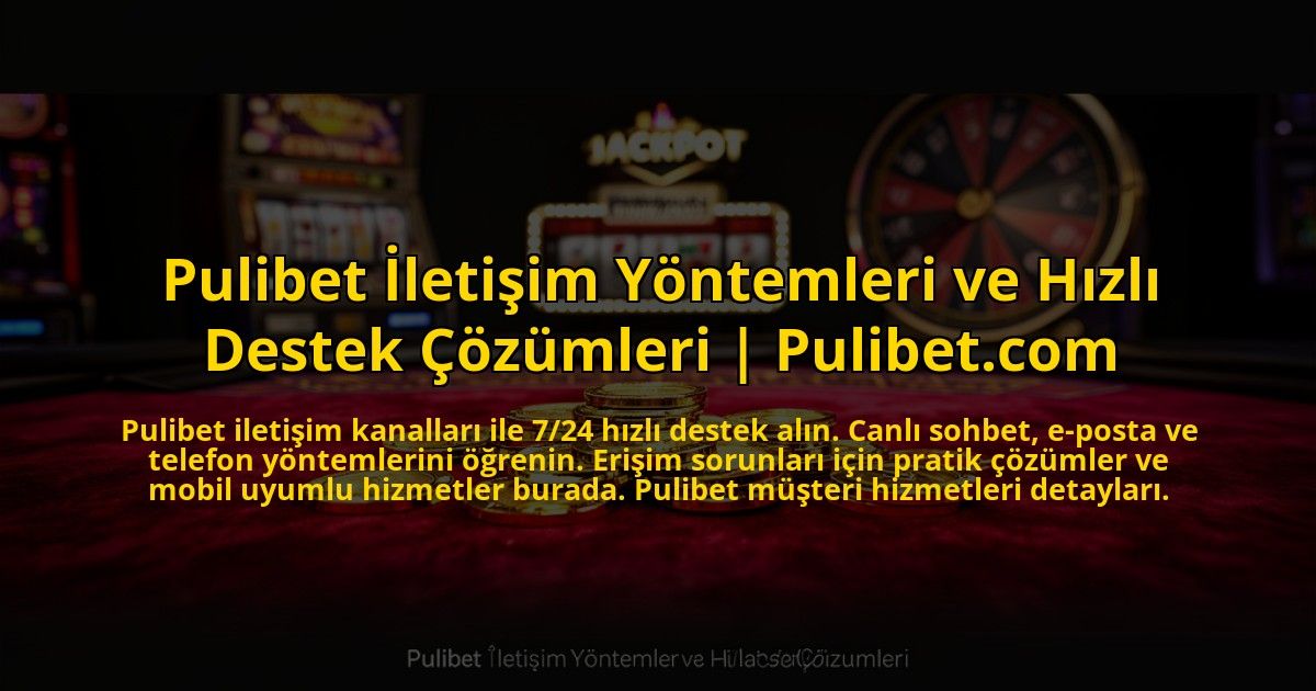 Pulibet-Iletisim-Yontemleri-ve-Hizli-Destek-Cozumleri-Pulibetcom-overlay-1773584975.jpg