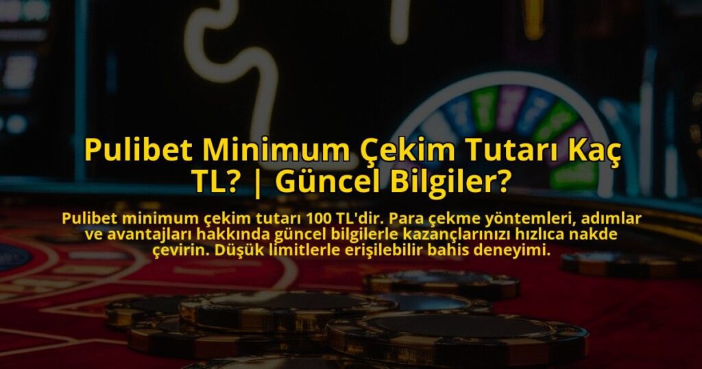 Pulibet-Minimum-Cekim-Tutari-Kac-TL-Guncel-Bilgiler-overlay-1772893008.jpg