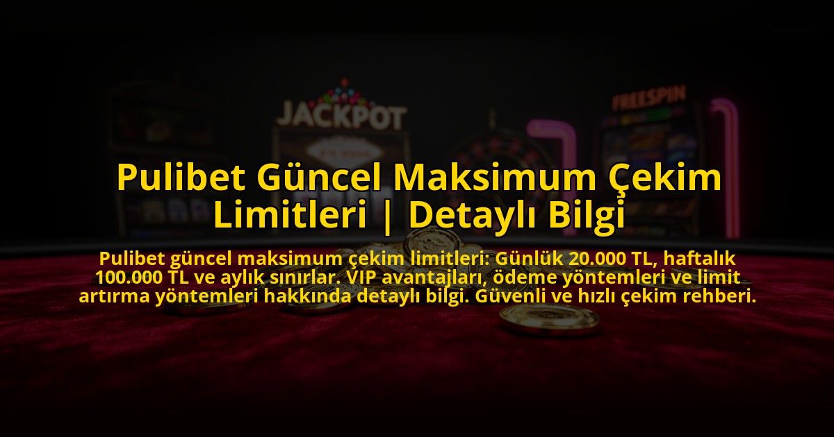 Pulibet-Guncel-Maksimum-Cekim-Limitleri-Detayli-Bilgi-overlay-1776006381.jpg